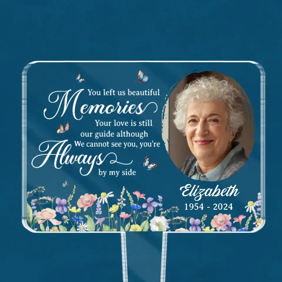 Photo personnalisée que vous nous avez laissée de beaux souvenirs - Piquet de jardin en acrylique style vitrail personnalisé - Cadeau de condoléances pour les membres de la famille