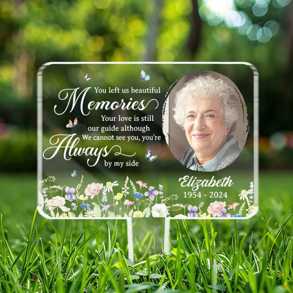 Photo personnalisée que vous nous avez laissée de beaux souvenirs - Piquet de jardin en acrylique style vitrail personnalisé - Cadeau de condoléances pour les membres de la famille