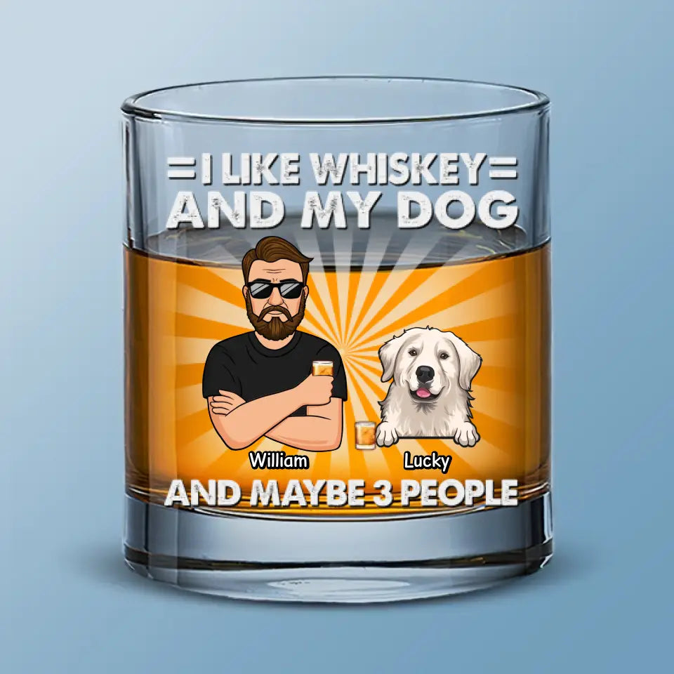 I Like Whiskey And My Dogs - Dog Personalized Custom Whiskey Glass - Gift For Pet Owners, Pet Lovers