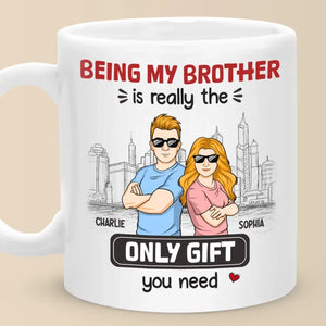 Être mon frère est vraiment le seul cadeau dont vous avez besoin - Tasse personnalisée familiale - Cadeau pour les membres de la famille, les frères et sœurs