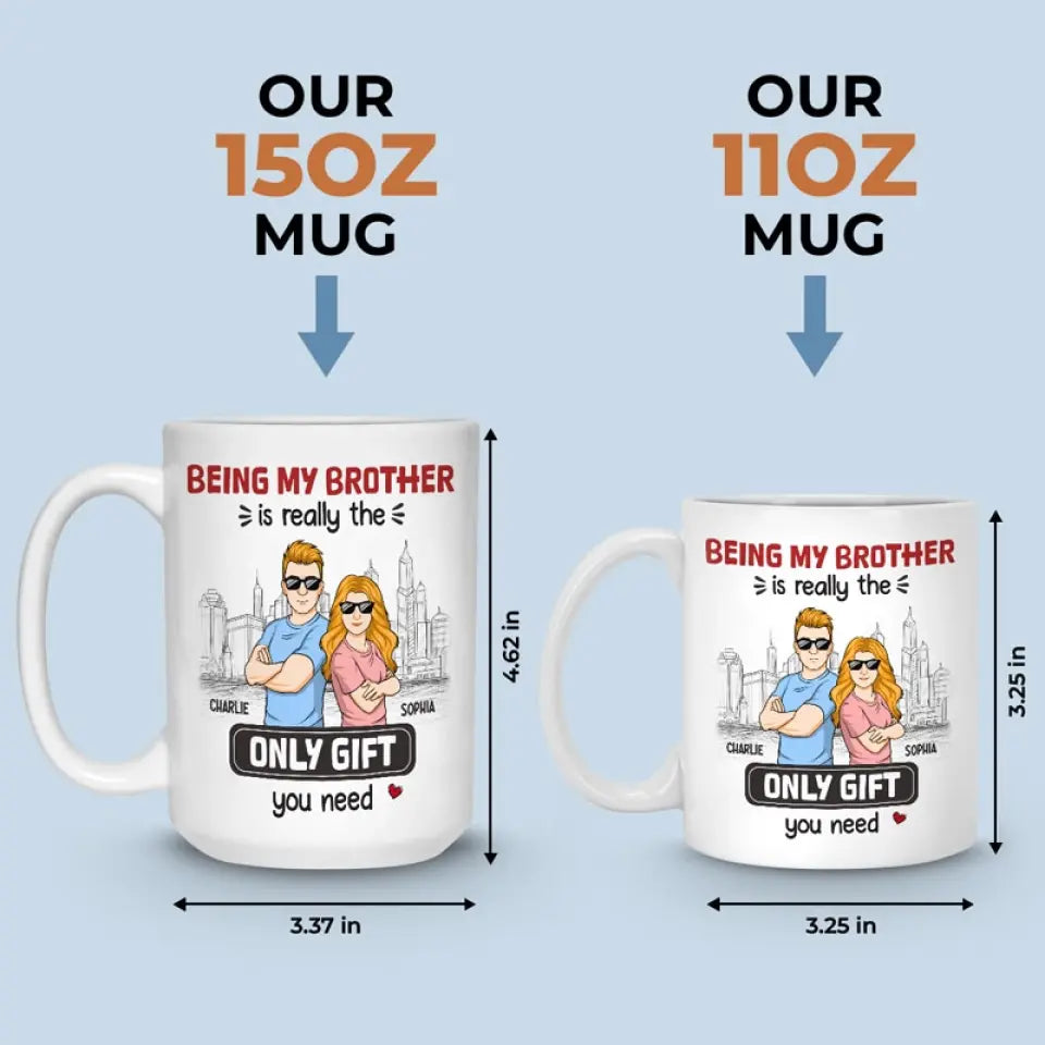 Être mon frère est vraiment le seul cadeau dont vous avez besoin - Tasse personnalisée familiale - Cadeau pour les membres de la famille, les frères et sœurs