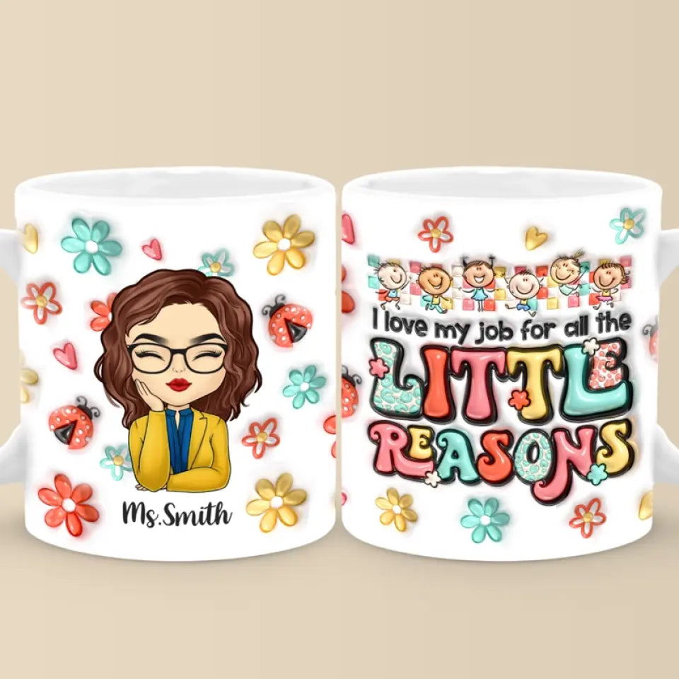 Toutes les petites raisons me font aimer mon travail - Mug personnalisé effet gonflé 3D pour enseignant - Cadeau pour enseignant