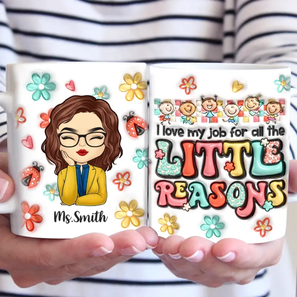 Toutes les petites raisons me font aimer mon travail - Mug personnalisé effet gonflé 3D pour enseignant - Cadeau pour enseignant
