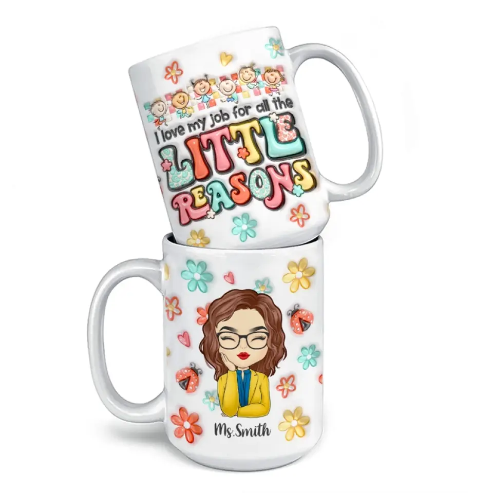 Toutes les petites raisons me font aimer mon travail - Mug personnalisé effet gonflé 3D pour enseignant - Cadeau pour enseignant