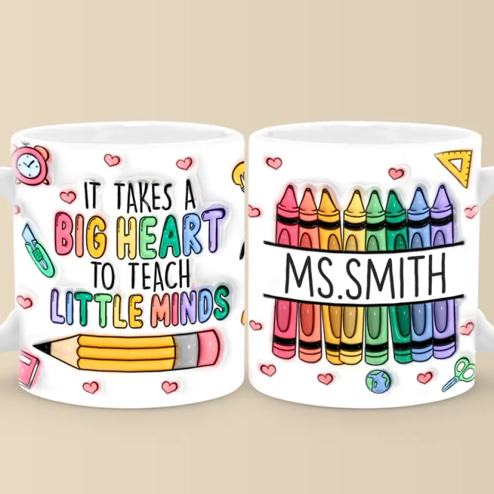 Il faut un grand cœur pour façonner les petits esprits - Mug personnalisé 3D à effet gonflé pour enseignant - Cadeau pour enseignant