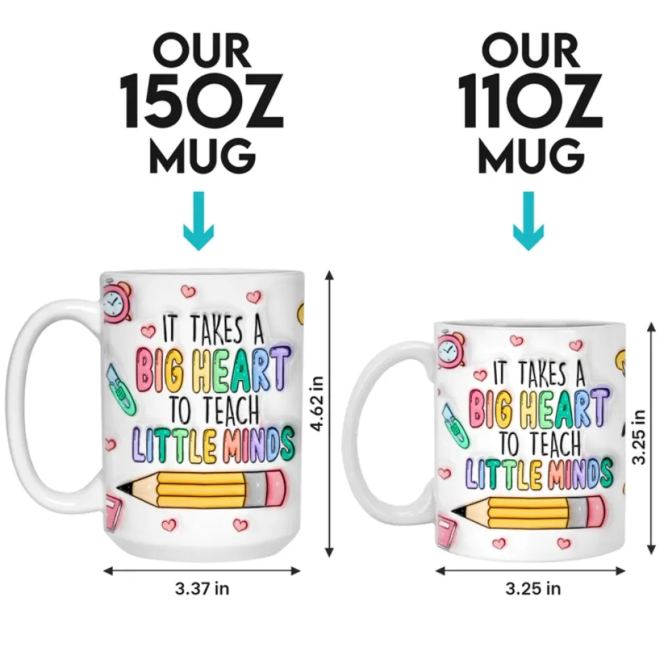 Il faut un grand cœur pour façonner les petits esprits - Mug personnalisé 3D à effet gonflé pour enseignant - Cadeau pour enseignant