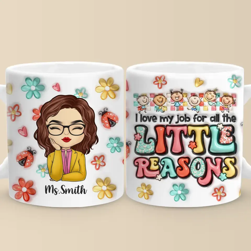 Toutes les petites raisons me font aimer mon travail - Mug personnalisé effet gonflé 3D pour enseignant - Cadeau pour enseignant