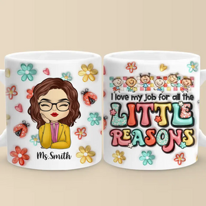 Toutes les petites raisons me font aimer mon travail - Mug personnalisé effet gonflé 3D pour enseignant - Cadeau pour enseignant