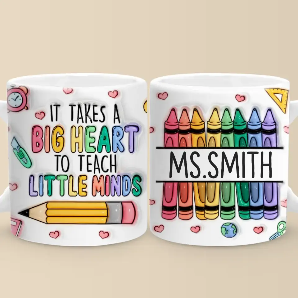 Il faut un grand cœur pour façonner les petits esprits - Mug personnalisé 3D à effet gonflé pour enseignant - Cadeau pour enseignant