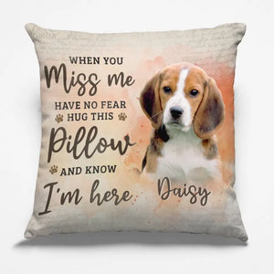 Coussin photo personnalisé « Quand tu me manques, serre-moi dans tes bras » - Coussin personnalisé commémoratif - Cadeau de condoléances, Cadeau pour les propriétaires d'animaux, les amoureux des animaux