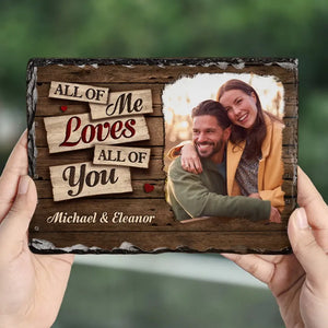 Custom Photo All Of Me Loves All Of You - Couple Personalized Custom Rectangle Shaped Stone With Stand - Gift For Husband Wife, Anniversary