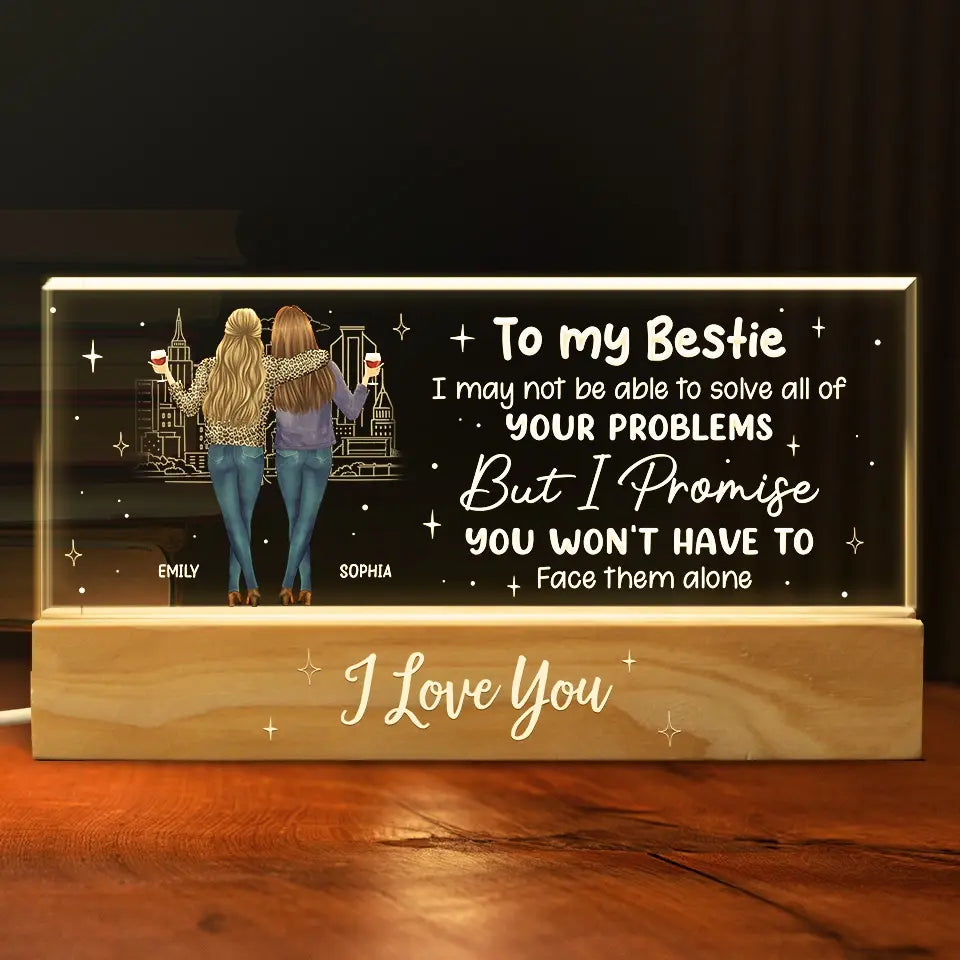Je vous promets que vous n'aurez pas à affronter vos problèmes seul(e) - Veilleuse LED 3D personnalisée en acrylique avec lettres - Cadeau pour meilleurs amis, meilleures amies, sœurs