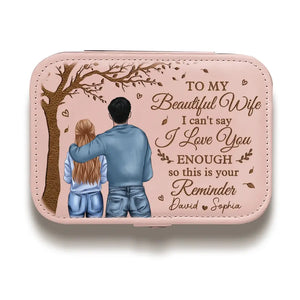 Je ne peux pas dire que je t'aime assez, alors ceci est ton rappel - Coffret à bijoux personnalisé pour couple - Cadeau pour mari et femme, anniversaire