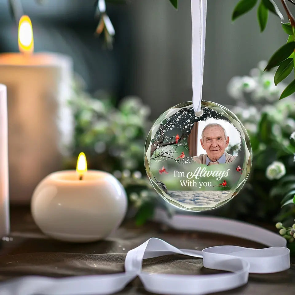 Photo personnalisée « Vous serez toujours là » - Ornement en verre circulaire personnalisé commémoratif - Cadeau de condoléances pour les membres de la famille
