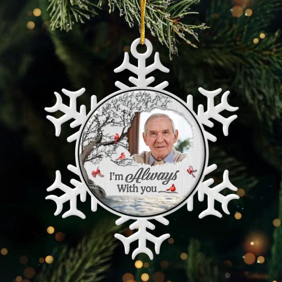 Photo personnalisée « Je suis toujours avec toi » - Ornement commémoratif personnalisé - Forme personnalisée en métal - Cadeau de condoléances, cadeau de Noël pour les membres de la famille