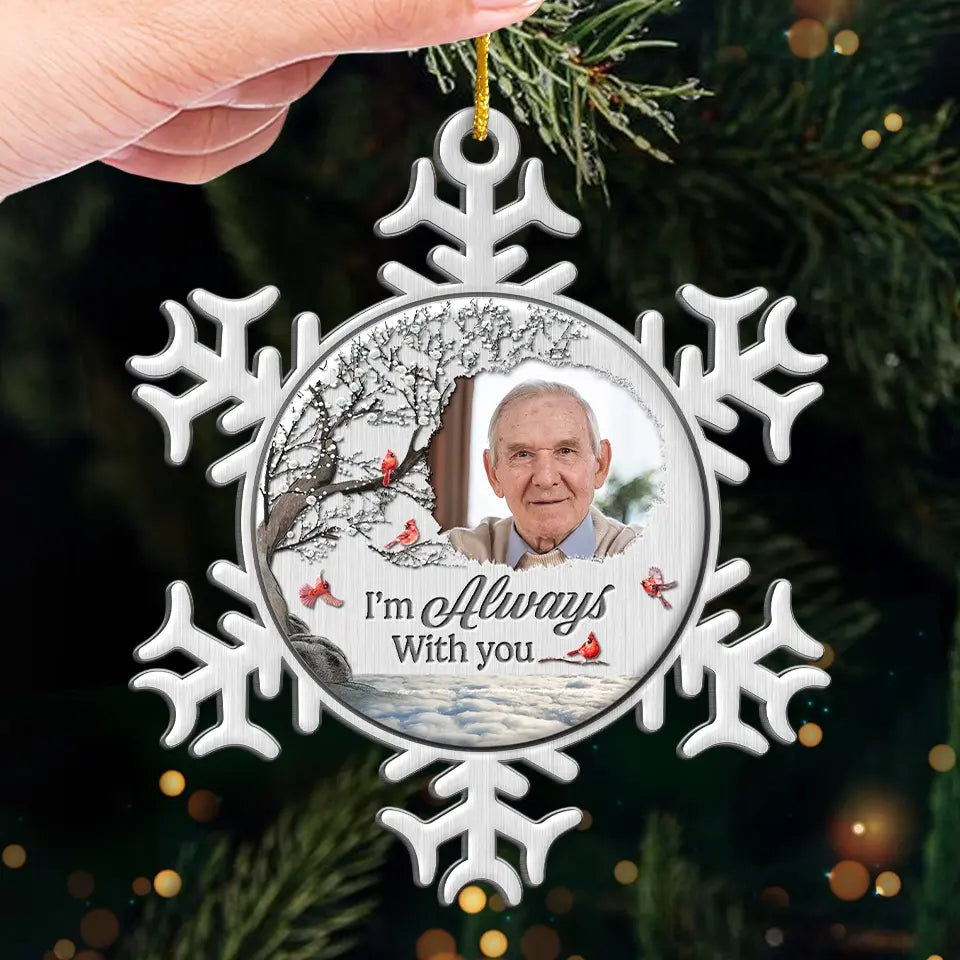 Photo personnalisée « Je suis toujours avec toi » - Ornement commémoratif personnalisé - Forme personnalisée en métal - Cadeau de condoléances, cadeau de Noël pour les membres de la famille