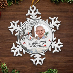 Photo personnalisée « Je suis toujours avec toi » - Ornement commémoratif personnalisé - Forme personnalisée en métal - Cadeau de condoléances, cadeau de Noël pour les membres de la famille