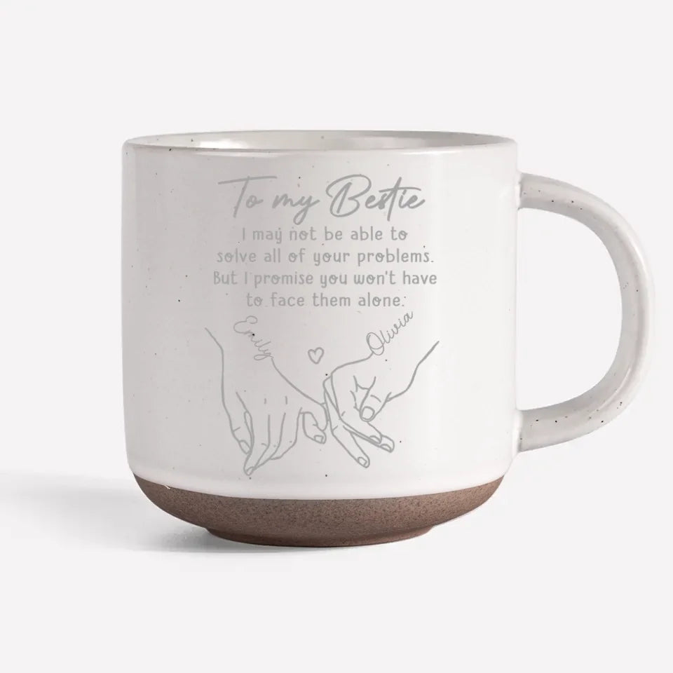 Je te promets que tu n'auras pas à les affronter seul(e) - Mug en poterie personnalisé Bestie - Cadeau pour meilleures amies, BFF, sœurs