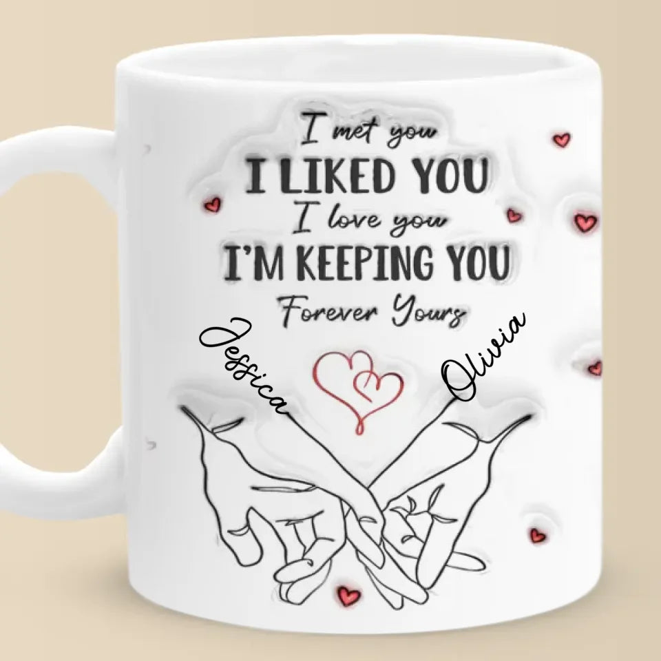 Je t'ai rencontré, je t'ai aimé, je te garde - Tasse personnalisée en 3D avec effet gonflé - Cadeau pour mari et femme, anniversaire