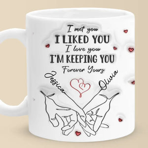 Je t'ai rencontré, je t'ai aimé, je te garde - Tasse personnalisée en 3D avec effet gonflé - Cadeau pour mari et femme, anniversaire