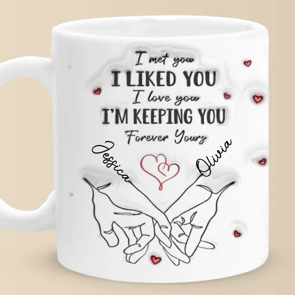 Je t'ai rencontré, je t'ai aimé, je te garde - Tasse personnalisée en 3D avec effet gonflé - Cadeau pour mari et femme, anniversaire