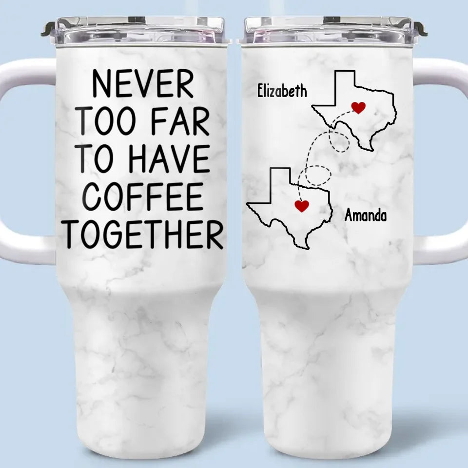 Il n'est jamais trop loin pour boire un verre ensemble - Gobelet personnalisé en acier inoxydable avec poignée, effet gonflé 3D, imprimé, 113 ml - Cadeau de Noël pour les meilleures amies, les meilleures amies et les sœurs