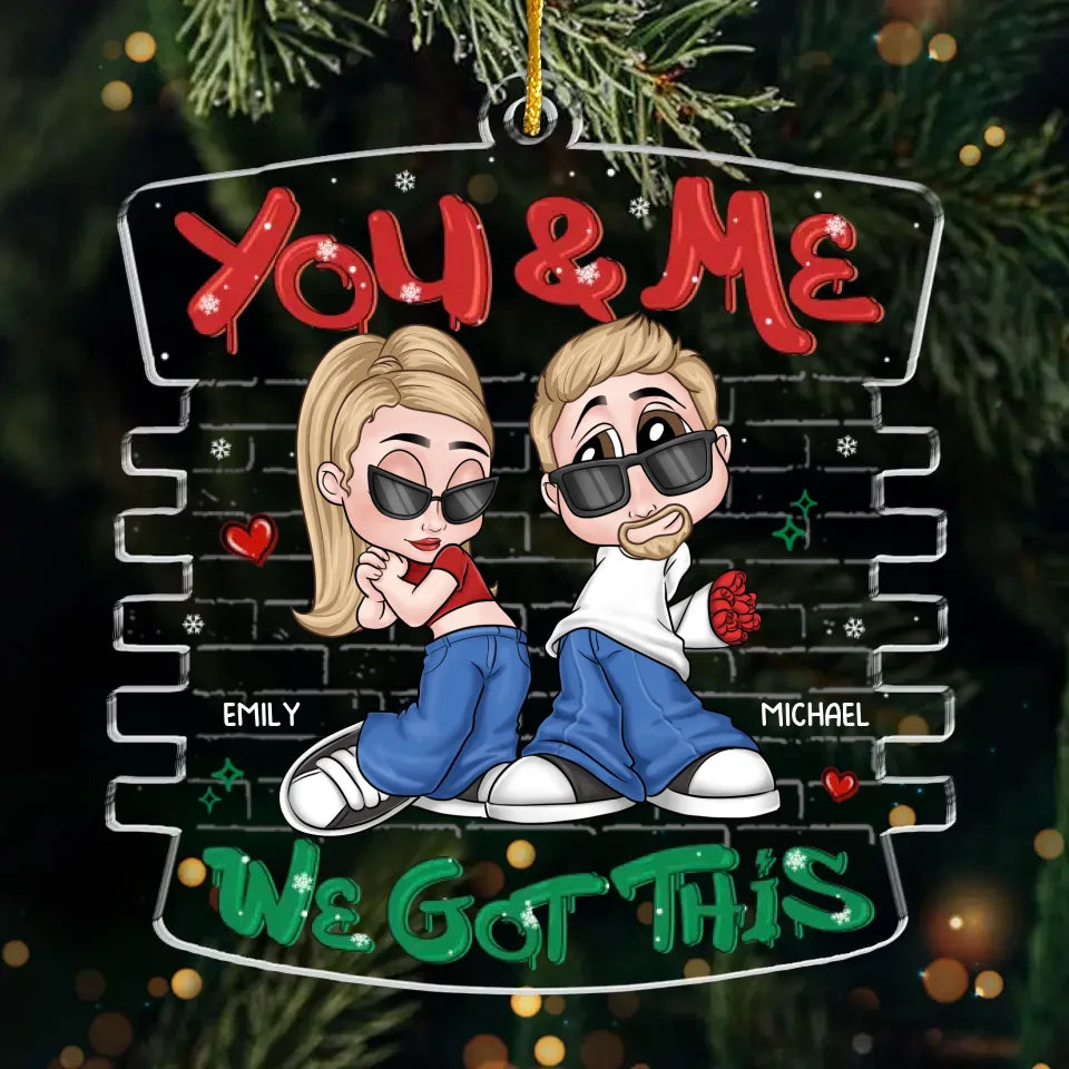 Toi et moi, on a ça - Ornement personnalisé pour couple - Forme personnalisée en acrylique - Cadeau de Noël pour mari et femme, anniversaire