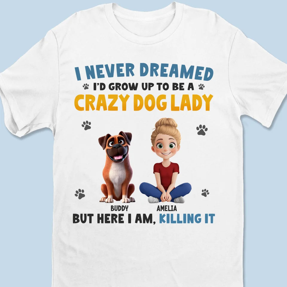Je n'aurais jamais imaginé devenir une folle des chiens - T-shirt unisexe personnalisé pour chien et chat, t-shirt premium, sweat à capuche - Cadeau pour les propriétaires d'animaux et les amoureux des animaux
