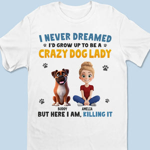 Je n'aurais jamais imaginé devenir une folle des chiens - T-shirt unisexe personnalisé pour chien et chat, t-shirt premium, sweat à capuche - Cadeau pour les propriétaires d'animaux et les amoureux des animaux