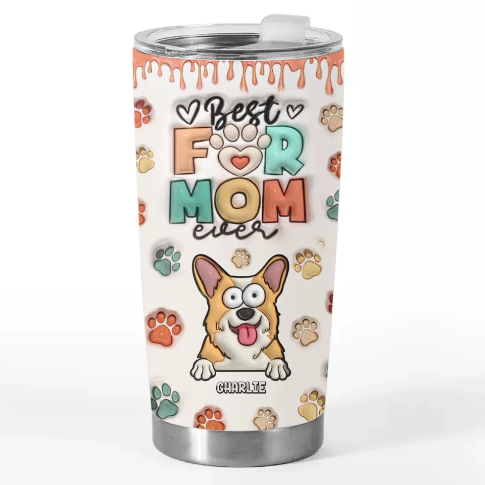 I Have The Most Pawfect Dog Mom - Dog & Cat Personalized Custom 3D Inflated Effect Printed Tumbler - Gift For Pet Owners, Pet Lovers