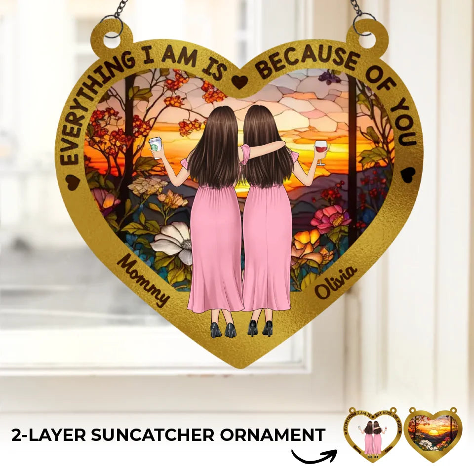 Tout ce que nous sommes, c'est grâce à toi - Attrape-soleil personnalisé à suspendre à la fenêtre - Cadeau pour maman et fille