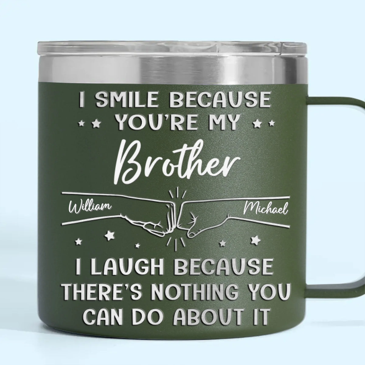 Je souris parce que tu es mon frère - Gobelet personnalisé en acier inoxydable de 14 oz avec poignée - Cadeau pour les membres de la famille