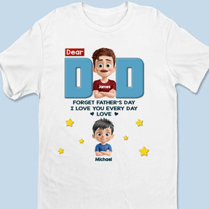 No Need For Just One Day, We Celebrate You Every Day - Family Personalized Custom Unisex T-shirt, Premium T-shirt, Hoodie - Father's Day, Gift For Dad, Grandpa