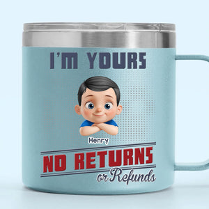 Forever Yours, No Returns Or Refunds - Family Personalized Custom 14oz Stainless Steel Tumbler With Handle - Father's Day, Gift For Dad, Grandpa