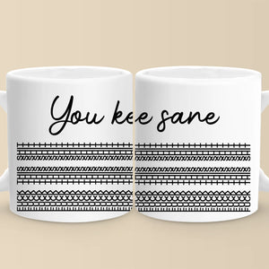 Tu me gardes sain d'esprit - Tasse pour ami(e) - Cadeau pour meilleures amies, sœurs, membres de la famille, collègues