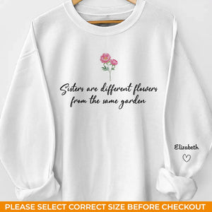 Les sœurs sont différentes, les fleurs viennent du même jardin - Sweat-shirt unisexe personnalisé avec motif sur la manche - Cadeau pour meilleures amies, meilleures amies, sœurs