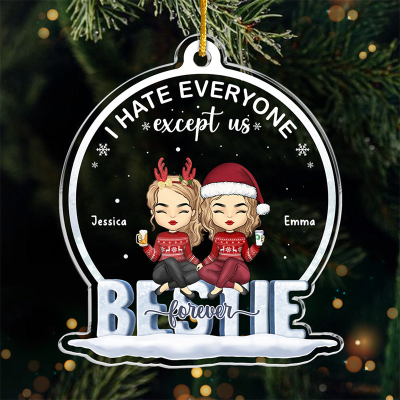 Je déteste tout le monde sauf nous, les meilleures amies pour toujours - Décoration personnalisée pour meilleure amie - Forme personnalisée en acrylique - Cadeau de Noël pour meilleures amies, meilleures amies, sœurs