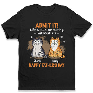 Admettez-le, la vie serait ennuyeuse sans nous - T-shirt unisexe personnalisé, sweat à capuche, sweat-shirt - Fête des pères, cadeau pour les propriétaires d'animaux, amoureux des animaux