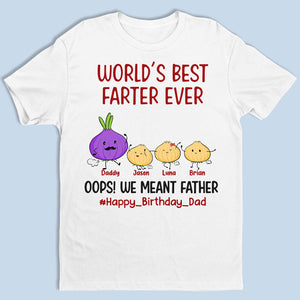 World's Best Farter Ever Oops We Meant Father - Family Personalized Custom Unisex T-shirt, Hoodie, Sweatshirt - Father's Day, Birthday Gift For Dad