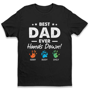 Best Dad Ever Hands Down - Family Personalized Custom Unisex T-shirt, Hoodie, Sweatshirt - Father's Day, Birthday Gift For Dad