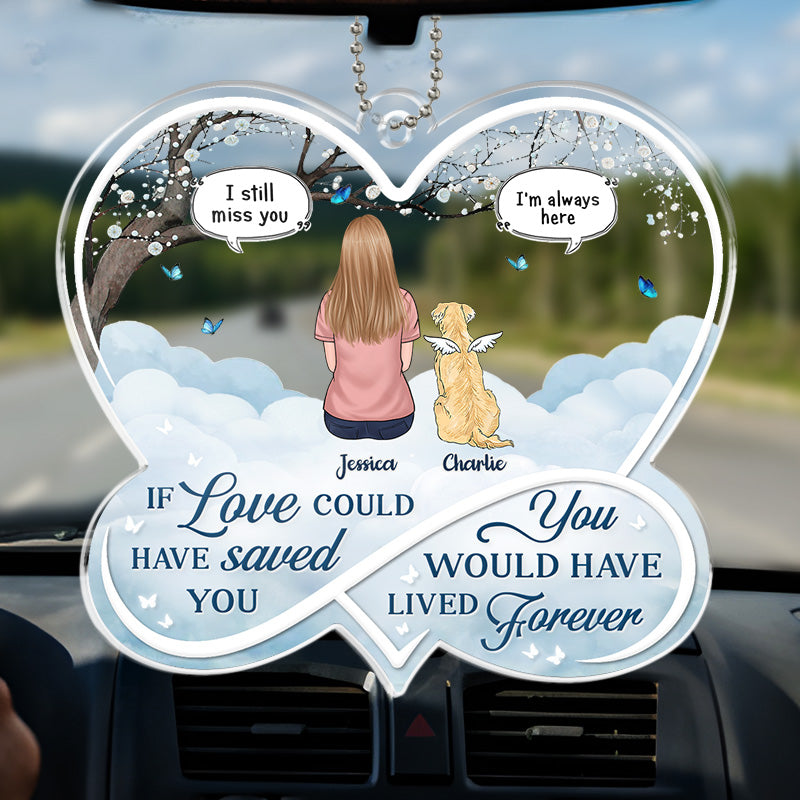 Tu aurais vécu éternellement - Ornement de voiture personnalisé commémoratif - Forme personnalisée en acrylique - Cadeau de condoléances pour les propriétaires d'animaux et les amoureux des animaux