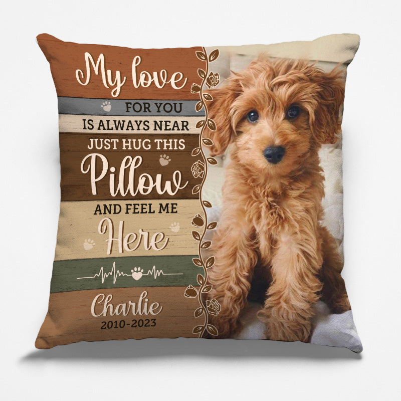 Oreiller photo personnalisé « Câlinez cet oreiller et sentez-moi ici » - Oreiller personnalisé commémoratif - Cadeau de condoléances, cadeau pour les propriétaires d'animaux de compagnie, les amoureux des animaux