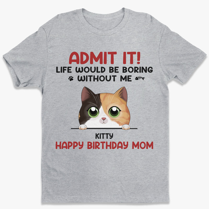 La vie serait ennuyeuse sans nous - T-shirt, sweat à capuche et sweat-shirt unisexe personnalisé avec chat - Cadeau pour les propriétaires et les amoureux des animaux