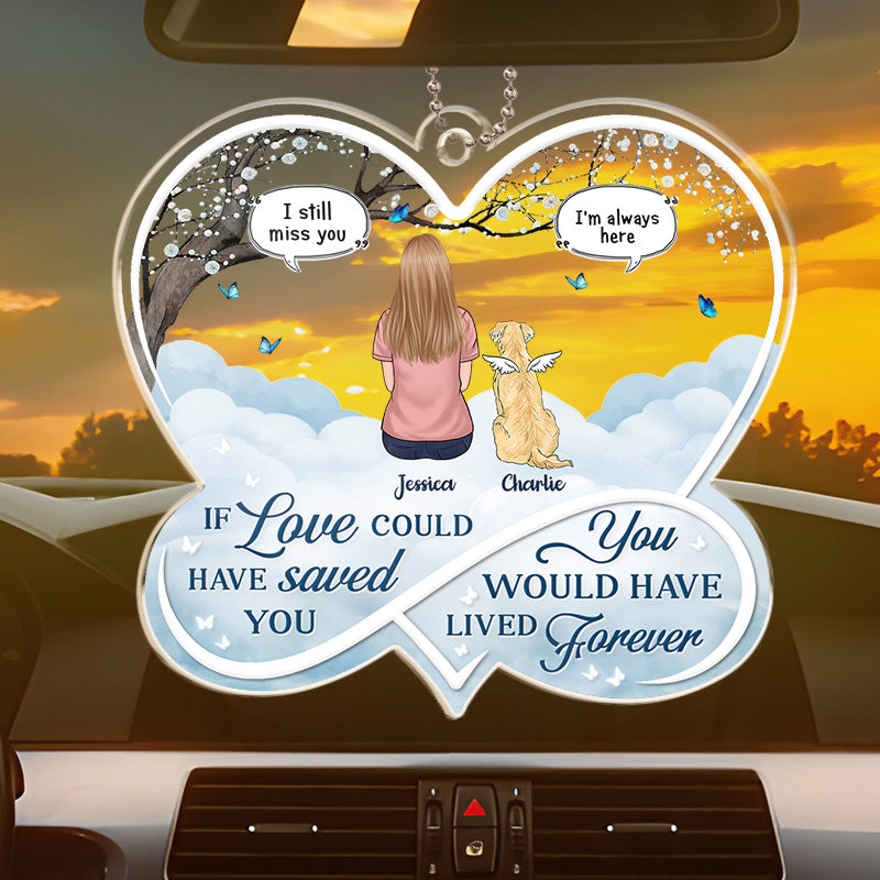 Tu aurais vécu éternellement - Ornement de voiture personnalisé commémoratif - Forme personnalisée en acrylique - Cadeau de condoléances pour les propriétaires d'animaux et les amoureux des animaux