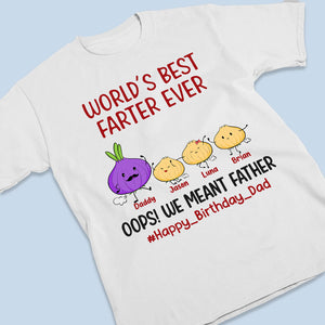 World's Best Farter Ever Oops We Meant Father - Family Personalized Custom Unisex T-shirt, Hoodie, Sweatshirt - Father's Day, Birthday Gift For Dad