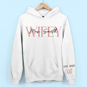 Custom Unisex Sweatshirt, Hoodie With Design On Sleeve - Personalized Gifts For Husband And Wife, Him And Her - The Love Of My Life My Wifey