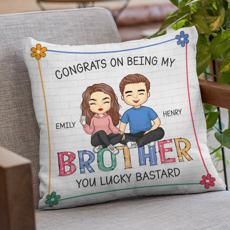 Félicitations pour être mon frère, tu as de la chance - Oreiller personnalisé familial - Cadeau pour frères et sœurs