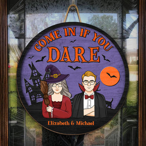 Come In If You Dare - Couple Personalized Custom Round Shaped Home Decor Witch Wood Sign - Halloween Gift For Witches, Husband Wife