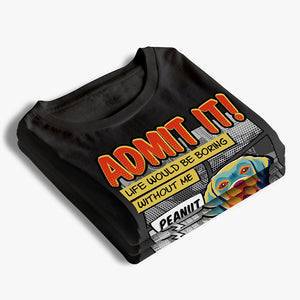 La vie serait ennuyeuse sans moi Pop Art - T-shirt unisexe personnalisé pour chien, sweat à capuche, sweat-shirt - Cadeau pour les propriétaires d'animaux et les amoureux des animaux
