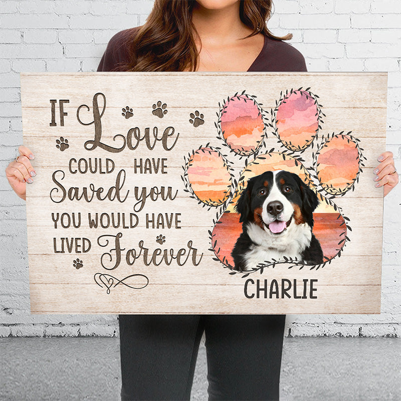 Photo personnalisée « Si l'amour avait pu te sauver, tu aurais vécu pour toujours » - Toile horizontale personnalisée commémorative - Cadeau de condoléances pour les propriétaires d'animaux et les amoureux des animaux